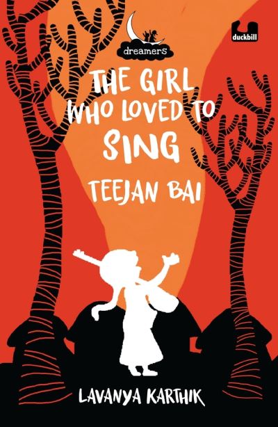 Cover for Lavanya Karthik · The Girl Who Loved to Sing: Teejan Bai (Dreamers Series) (Paperback Book) (2021)