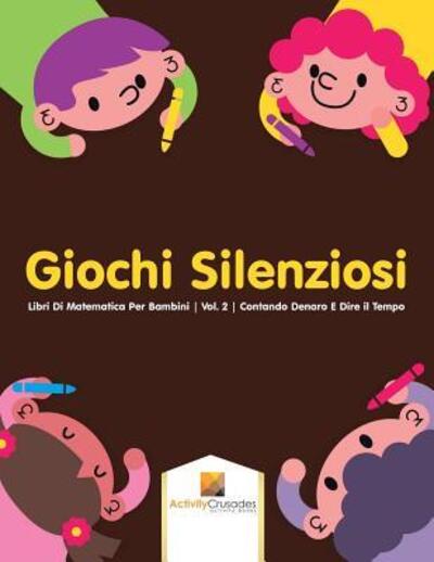 Giochi Silenziosi - Activity Crusades - Books - Activity Crusades - 9780228224518 - November 1, 2017