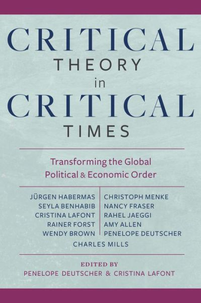 Cover for Penelope Deutscher · Critical Theory in Critical Times: Transforming the Global Political and Economic Order - New Directions in Critical Theory (Paperback Book) (2017)