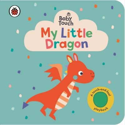 Cover for Ladybird · Baby Touch: My Little Dragon - Baby Touch (Board book) (2024)
