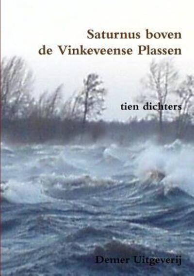 Cover for Tien Dichters Uit Nederland En Vlaanderen · Saturnus boven de Vinkeveense Plassen (Pocketbok) (2015)