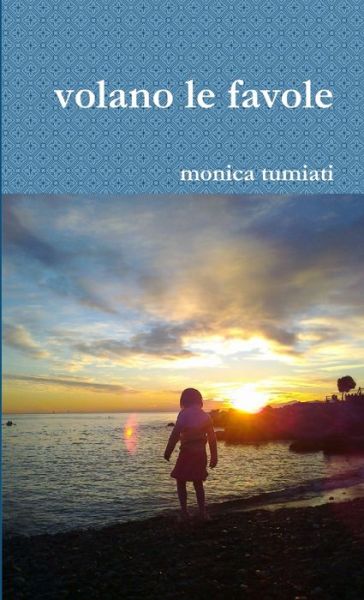 Cover for Monica Tumiati · Volano le Favole (Book) (2017)
