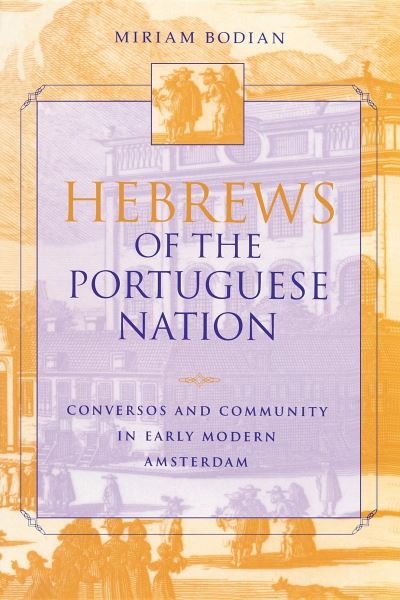 Cover for Miriam Bodian · Hebrews of the Portuguese Nation: Conversos and Community in Early Modern Amsterdam - The Modern Jewish Experience (Paperback Book) (1999)