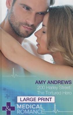 Cover for Amy Andrews · 200 Harley Street: the Tortured Hero - Mills &amp; Boon Largeprint Medical (Hardcover Book) [Large Print edition] (2015)