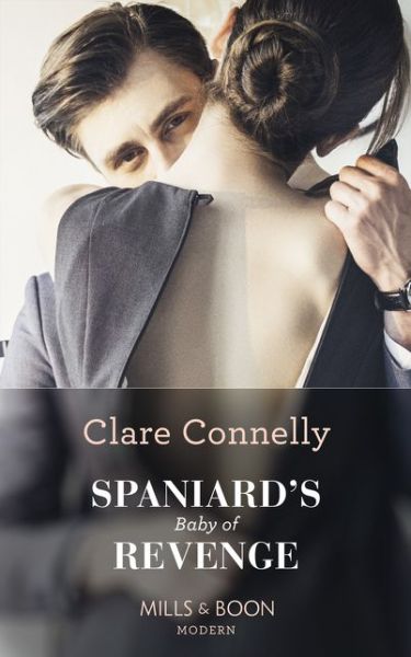 Cover for Clare Connelly · Spaniard's Baby Of Revenge (Paperback Book) (2019)