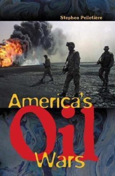 Cover for Stephen C. Pelletiere · America's Oil Wars (Hardcover Book) (2004)