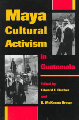 Cover for R Mckenna Brown · Maya Cultural Activism in Guatemala - LLILAS Critical Reflections on Latin America Series (Paperback Book) (1996)