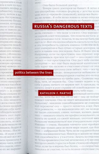 Cover for Kathleen F. Parthe · Russia’s Dangerous Texts: Politics Between the Lines (Hardcover Book) (2004)