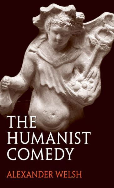 Cover for Alexander Welsh · The Humanist Comedy (Pocketbok) (2014)