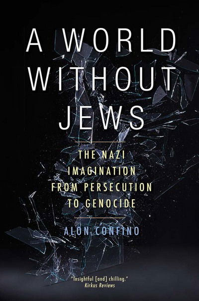 Cover for Alon Confino · A World Without Jews: The Nazi Imagination from Persecution to Genocide (Paperback Book) (2015)