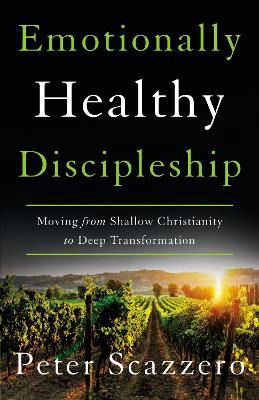 Emotionally Healthy Discipleship: Moving from Shallow Christianity to Deep Transformation - Peter Scazzero - Books - Zondervan - 9780310109518 - March 30, 2021