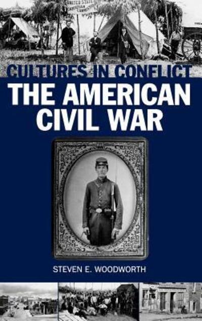 Cover for Steven E. Woodworth · Cultures in Conflict--The American Civil War - The Greenwood Press Cultures in Conflict Series (Hardcover Book) (2000)