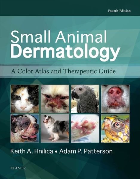 Cover for Hnilica, Keith A. (www.itchnot.com, Pet Wellness Center, Allergy and Dermatology Clinic, Knoxville, TN) · Small Animal Dermatology: A Color Atlas and Therapeutic Guide (Gebundenes Buch) (2016)
