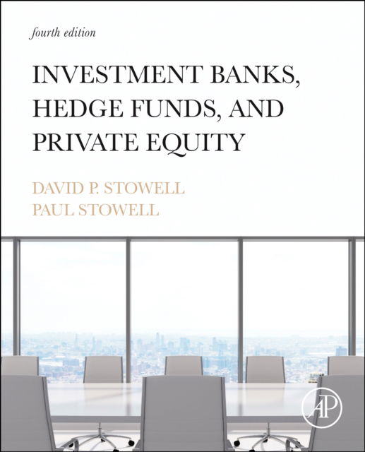 Cover for Stowell, David P. (Professor of Finance, Kellogg School of Management, Northwestern University, Evanston, IL, USA) · Investment Banks, Hedge Funds, and Private Equity (Hardcover Book) (2023)