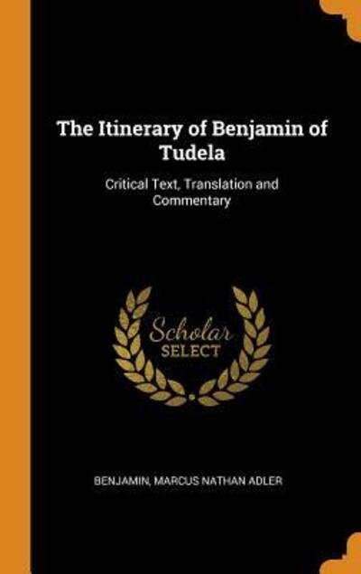 Cover for Benjamin · The Itinerary of Benjamin of Tudela Critical Text, Translation and Commentary (Hardcover bog) (2018)