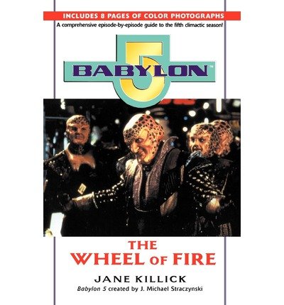 Cover for Jane Killick · Babylon 5: Wheel of Fire (Babylon 5 (Paperback Ballantine)) (Taschenbuch) [1st edition] (1999)