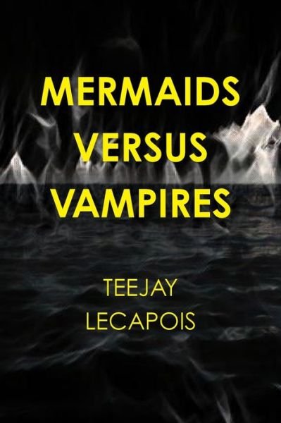 Cover for Teejay Lecapois · Mermaids Versus Vampires (Pocketbok) (2019)