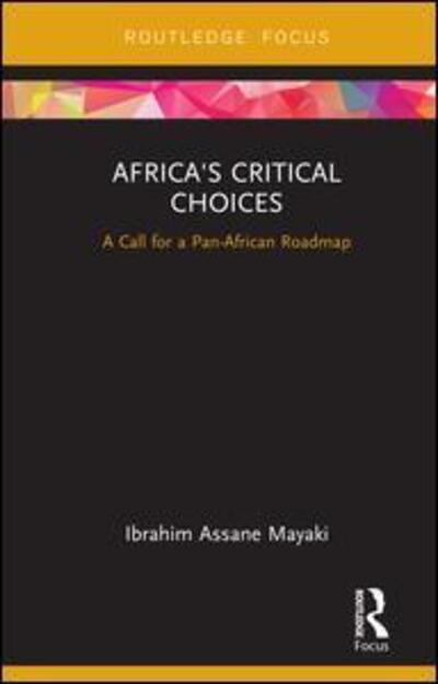 Cover for Ibrahim Assane Mayaki · Africa's Critical Choices: A Call for a Pan-African Roadmap - Europa Regional Perspectives (Hardcover Book) (2019)