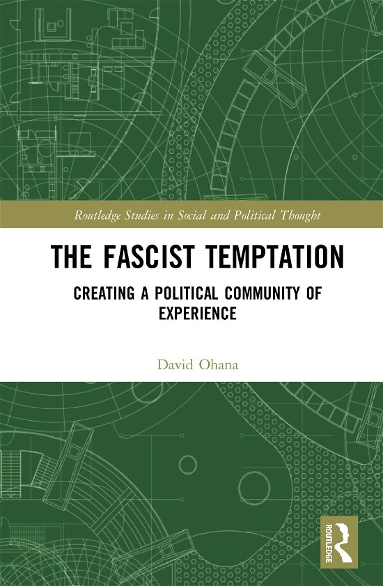 Cover for Ohana, David (Ben-Gurion University of the Negev, Israel) · The Fascist Temptation: Creating a Political Community of Experience - Routledge Studies in Social and Political Thought (Hardcover Book) (2020)