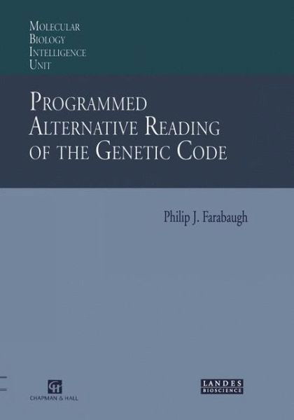 Cover for Philip J. Farabaugh · Programmed Alternative Reading of the Genetic Code: Molecular Biology Intelligence Unit (Gebundenes Buch) [1997 edition] (1997)