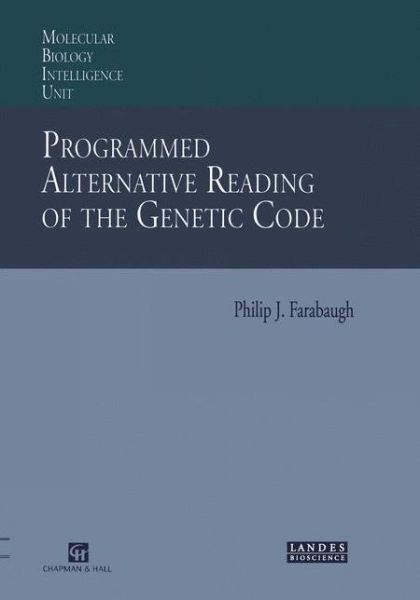 Programmed Alternative Reading of the Genetic Code: Molecular Biology Intelligence Unit - Philip J. Farabaugh - Books - Chapman and Hall - 9780412137518 - March 15, 1997