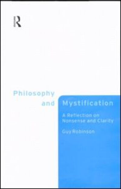 Guy Robinson · Philosophy and Mystification: A Reflection on Nonsense and Clarity (Hardcover bog) (1998)