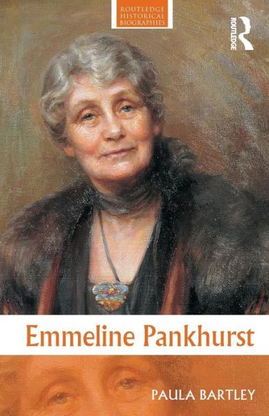 Cover for Bartley, Paula (University of Wolverhampton, UK) · Emmeline Pankhurst - Routledge Historical Biographies (Paperback Book) (2002)