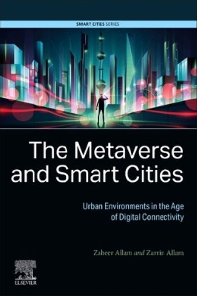 Cover for Allam, Zaheer (Deakin University, Victoria, Australia) · The Metaverse and Smart Cities: Urban Environments in the Age of Digital Connectivity - Smart Cities (Paperback Book) (2024)
