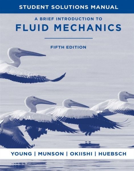 A Brief Introduction to Fluid Mechanics, 5e Student Solutions Manual - Young, Donald F. (Department of Aerospace Engineering and Engineering Mechanics) - Libros - John Wiley & Sons Inc - 9780470924518 - 1 de marzo de 2011