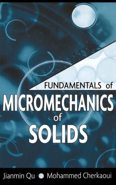Cover for Qu, Jianmin (Georgia Institute of Technology) · Fundamentals of Micromechanics of Solids (Hardcover bog) (2006)