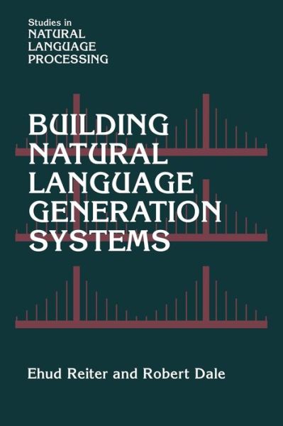 Cover for Reiter, Ehud (University of Aberdeen) · Building Natural Language Generation Systems - Studies in Natural Language Processing (Paperback Book) (2006)