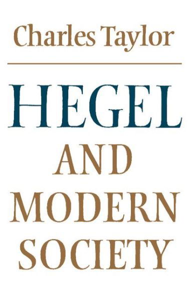 Hegel and Modern Society - Modern European Philosophy - Charles Taylor - Bücher - Cambridge University Press - 9780521293518 - 5. April 1979