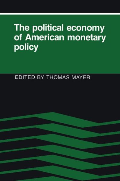 Cover for Thomas Mayer · The Political Economy of American Monetary Policy (Taschenbuch) (1993)