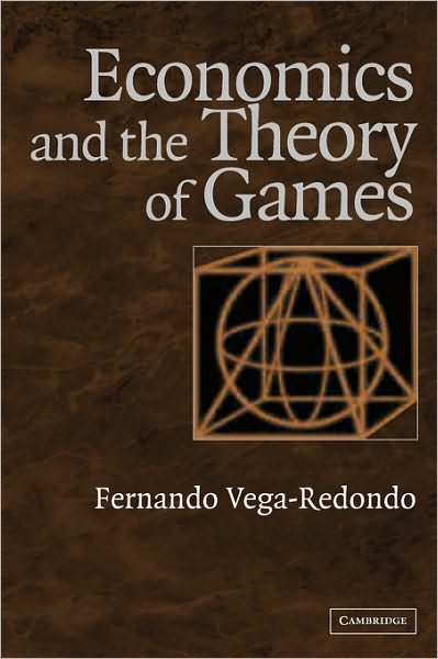 Cover for Vega-Redondo, Fernando (Universidad de Alicante) · Economics and the Theory of Games (Innbunden bok) (2003)