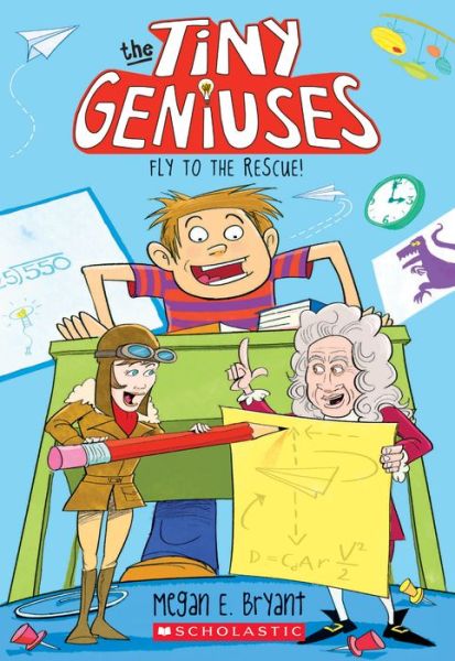 Fly to the Rescue (Tiny Geniuses #1) - Megan E. Bryant - Books - Scholastic Inc. - 9780545909518 - July 31, 2018
