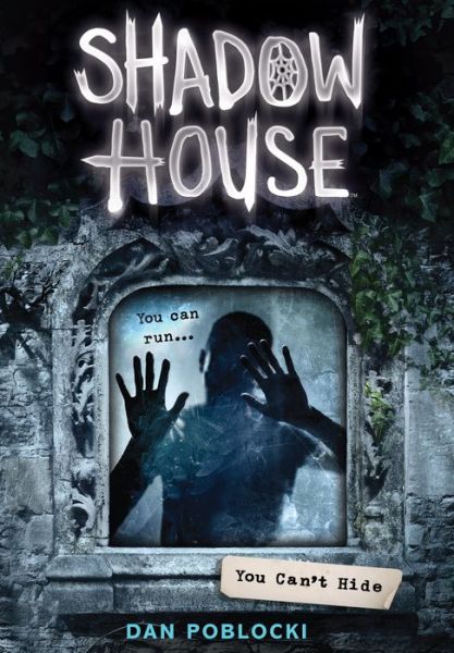 Cover for Dan Poblocki · Shadow House 2: You Can't Hide - Shadow House (Hardcover Book) (2016)