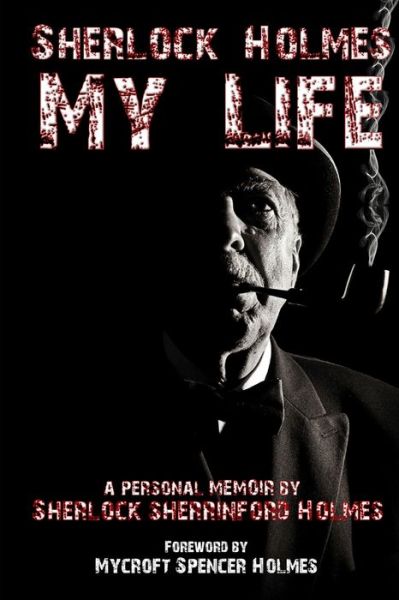 Cover for Lawrence R. Spencer · Sherlock Holmes My Life (Book) (2010)