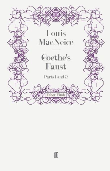 Goethe's Faust: Parts 1 and 2 - Louis MacNeice - Books - Faber & Faber - 9780571243518 - May 29, 2008