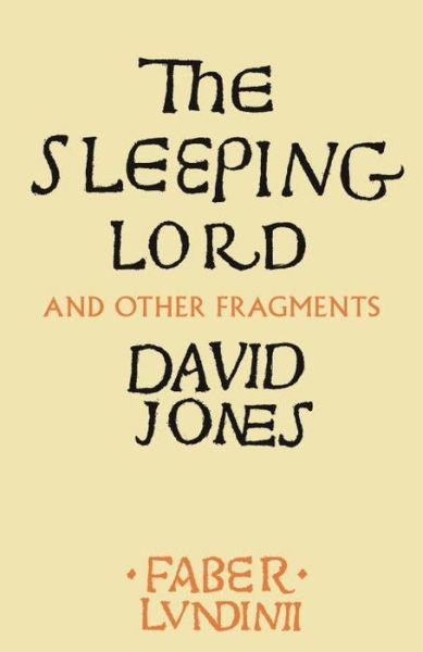 The Sleeping Lord: And Other Fragments - David Jones - Books - Faber & Faber - 9780571339518 - April 27, 2017