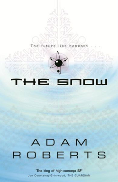 The Snow - Gollancz S.F. - Adam Roberts - Books - Orion Publishing Co - 9780575076518 - August 11, 2005