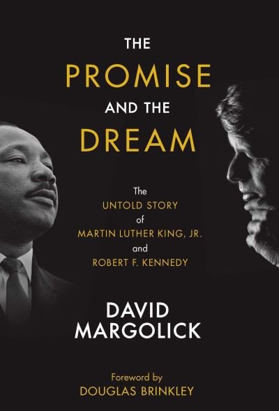 Cover for David Margolick · The Promise and the Dream: The Untold Story of Martin Luther King, Jr. and Robert F. Kennedy (Inbunden Bok) (2018)