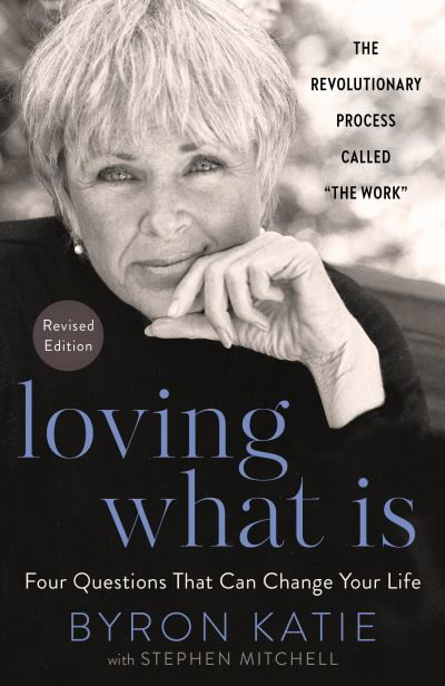 Cover for Byron Katie · Loving What Is, Revised Edition: Four Questions That Can Change Your Life (Paperback Book) (2021)