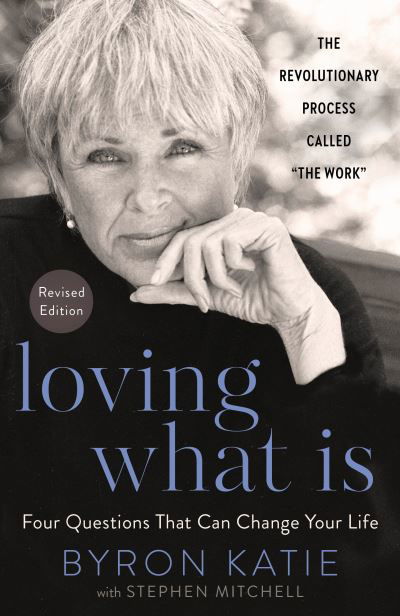 Cover for Byron Katie · Loving What Is, Revised Edition: Four Questions That Can Change Your Life (Pocketbok) (2021)