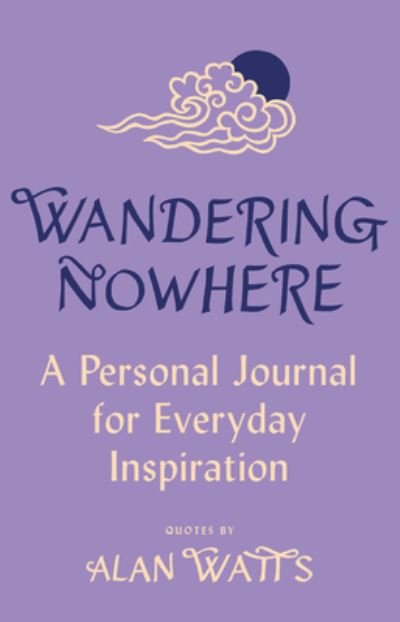 Cover for Alan Watts · Wandering Nowhere: A Personal Journal for Everyday Inspiration (Gebundenes Buch) (2023)