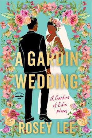 A Gardin Wedding: A Gardins of Edin Novel - Rosey Lee - Books - Waterbrook Press (A Division of Random H - 9780593445518 - May 13, 2025