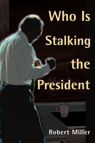 Cover for Robert Miller Md · Who is Stalking the President (Paperback Book) (2000)