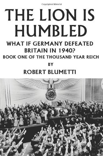 Cover for Robert Blumetti · The Lion is Humbled: What if Germany Defeated Britain in 1940? (Paperback Bog) (2004)