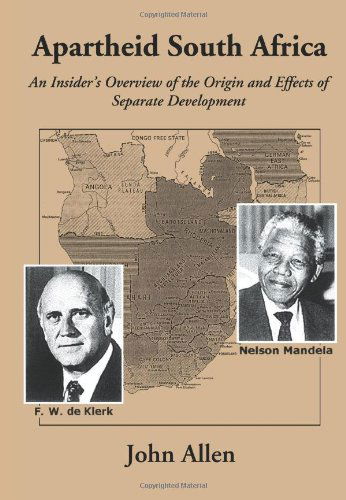 Cover for John Allen · Apartheid South Africa: an Insider's Overview of the Origin and Effects of Separate Development (Taschenbuch) (2005)