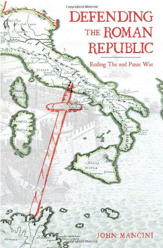 Cover for John Mancini · Defending the Roman Republic: Ending the 2nd Punic War (Paperback Book) (2009)