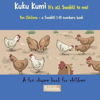 Cover for Kadebe Debe · Kuku Kumi - It's all Swahili to me! (Pocketbok) (2018)